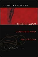 In My Place Condemned He Stood: Celebrating the Glory of the Atonement