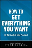 How To Get Everything You Want (In The Shortest Time Possible)
