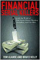 Financial Serial Killers: Inside the World of Wall Street Money Hustlers, Swindlers, and Con Men