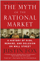 The Myth of the Rational Market: A History of Risk, Reward, and Delusion on Wall Street