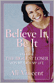 Believe It, Be It: How Being the Biggest Loser Won Me Back My Life
