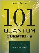101 Quantum Questions: What You Need to Know about the World You Can't See