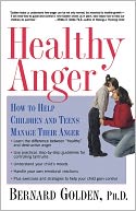 Healthy Anger: How to Help Children and Teens Manage Their Anger