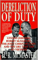 Dereliction of Duty: Johnson, McNamara, the Joint Chiefs of Staff