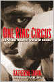 One Ring Circus: Dispatches from the World of Boxing