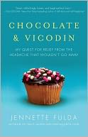 Chocolate & Vicodin: My Quest for Relief from the Headache that Wouldn't Go Away