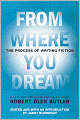 From Where You Dream: The Process of Writing Fiction