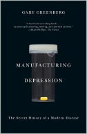 Manufacturing Depression: The Secret History of a Modern Disease