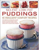 No-Fat Low-Fat Puddings; 85 Indulgent Comfort Recipes: Divine desserts for everyday eating, including poached fruit, steamed puddings, crumbles, pastries, pancakes and meringues, jellies and souffles, shown in 425 step-by-step photographs