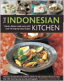 The Indonesian Kitchen: Classic dishes made easy with over 70 step-by-step recipes: features sensational and authentic dishes for all occasions, shown in more than 400 stunning step-by-step photographs