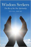 Wisdom Seekers: The Rise of the New Spirituality