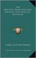 The Mystical Traditions And Masonry And Medieval Mysticism