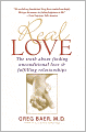 Real Love: The Truth About Finding Unconditional Love and Fulfilling Relationships