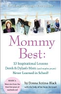 MommyBest: 13 Inspirational Lessons Derek & Dylan's Mom (and maybe yours) Never Learned In School: Book 1: Memoirs From The First Five Years Of Motherhood