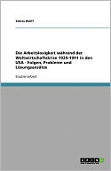 Die Arbeitslosigkeit W Hrend Der Weltwirtschaftskrise 1929-1941 In Den Usa - Folgen, Probleme Und L Sungsans Tze