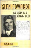 Glen Edwards: The diary of a bomber pilot, from the invasion of North Africa to his death in the Flying Wing