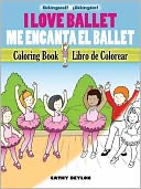 I Love Ballet/Me encanta el Ballet: Bilingual Coloring Book