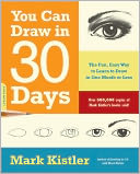 You Can Draw in 30 Days: The Fun, Easy Way to Learn to Draw in One Month or Less