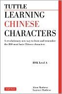 Learning Chinese Characters: A Revolutionary New Way to Learn and Remember the 800 Most Basic Chinese Characters