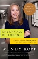 One Day, All Children. . .: The Unlikely Triumph of Teach for America and What I Learned along the Way