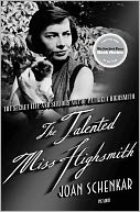 The Talented Miss Highsmith: The Secret Life and Serious Art of Patricia Highsmith