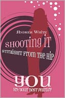Shooting It Straight From The Hip