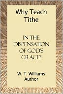 Why Teach Tithe In The Dispensation Of God's Grace?
