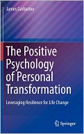 The Positive Psychology of Personal Transformation: Leveraging Resilience for Life Change