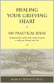 Healing Your Grieving Heart: 100 Practical Ideas