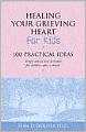Healing Your Grieving Heart for Kids: 100 Practical Ideas