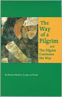 Way of a Pilgrim, The; and the Pilgrim Continues His Way