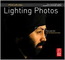 Focus On Lighting Photos: Focus on the Fundamentals (Focus On Series)