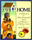 Home: A Collaboration of Thirty Authors and Illustrators of Children's Books to Aid the Homeless