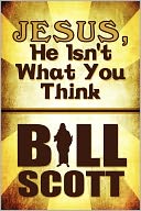 Jesus, He Isn'T What You Think