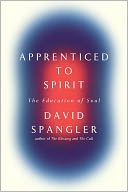 Apprenticed to Spirit: The Education of a Soul