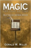Magic for Your Writing: Help for the Aspiring Writer