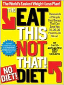 The Eat This, Not That! No-Diet Diet: The World's Easiest Weight-Loss Plan!
