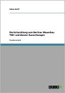 Die Entwicklung Zum Berliner Mauerbau 1961 Und Dessen Auswirkungen