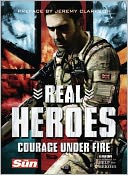 Real Heroes: Courage Under Fire