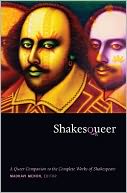 Shakesqueer: A Queer Companion to the Complete Works of Shakespeare