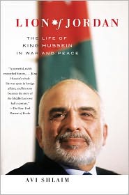Lion of Jordan: The Life of King Hussein in War and Peace by Avi Shlaim 