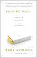 Reading Jesus: A Writer's Encounter with the Gospels