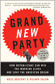 Grand New Party: How Republicans Can Win the Working Class and Save the American Dream