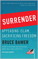 Surrender: Appeasing Islam, Sacrificing Freedom