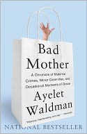 Bad Mother by Ayelet Waldman: NOOK Book Cover