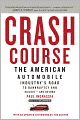 Crash Course: The American Automobile Industry's Road from Glory to Disaster