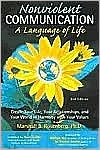 Nonviolent Communication: A Language of Life: Create Your Life, Your Relationships, and Your World in Harmony with Your Values