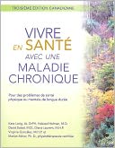 Vivre en Sante avec une Maladie Chronique: Pour des problemes de sante physique ou mentale de longue duree