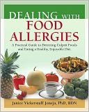 Dealing with Food Allergies: A Practical Guide to Detecting Culprit Foods and Eating a Healthy, Enjoyable Diet