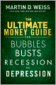 The Ultimate Money Guide for Bubbles, Busts, Recession and Depression: Protect Your Savings, Boost Your Income, and Grow Wealthy Even in the Worst of Times